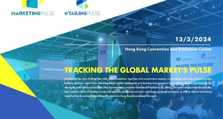 MarketingPulse & e TailingPulse 2024 HongKong - Nhịp đập toàn cầu.