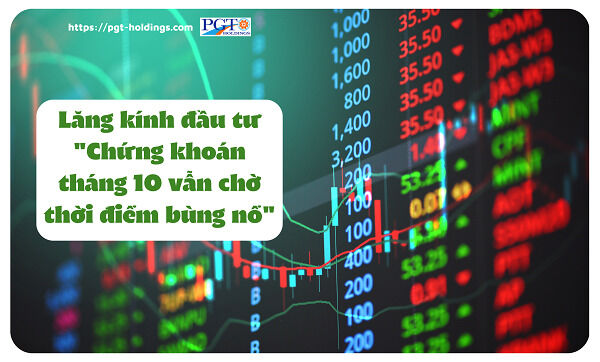 Lăng kính đầu tư: "Chứng khoán tháng 10 vẫn chờ thời điểm bùng nổ"- Ảnh 1.