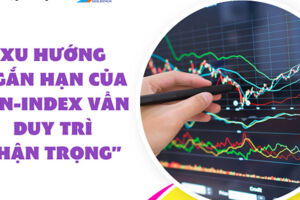 Xu hướng ngắn hạn của VN-Index vẫn duy trì thận trọng