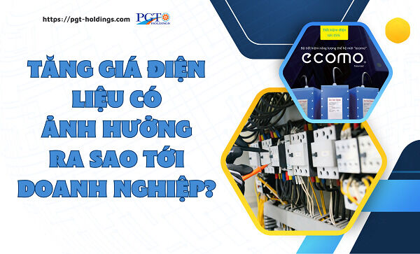 Tăng giá điện liệu có ảnh hưởng ra sao tới doanh nghiệp?- Ảnh 1.