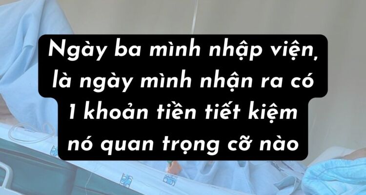 'Ngày bố nhập viện, cú sốc khiến tôi thay đổi toàn bộ thói quen chi tiêu'