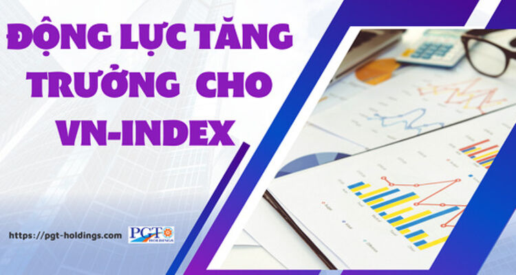 Động lực tăng trưởng cho VN-Index từ tin tức vĩ mô