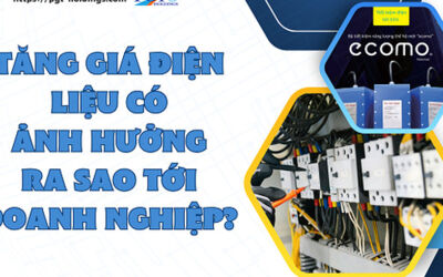 Tăng giá điện liệu có ảnh hưởng ra sao tới doanh nghiệp?