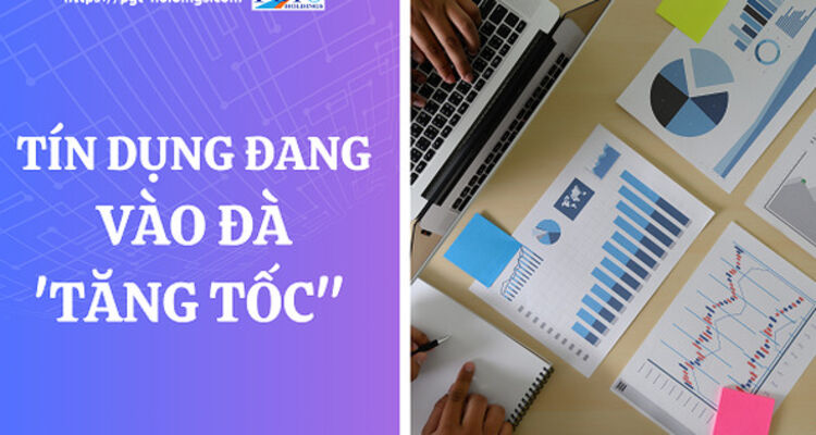 Tín dụng đang vào đà 'tăng tốc"