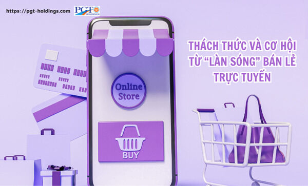 Thách thức và cơ hội từ “làn sóng” bán lẻ trực tuyến- Ảnh 1.