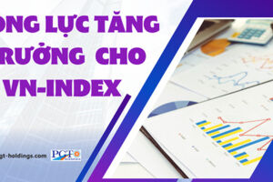 Động lực tăng trưởng cho VN-Index từ tin tức vĩ mô