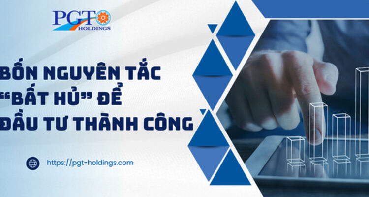 Bốn nguyên tắc "bất hủ" để đầu tư thành công