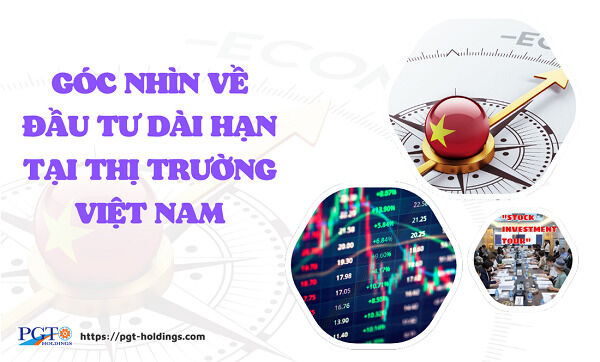 Góc nhìn về đầu tư dài hạn ở thị trường Việt Nam- Ảnh 1.