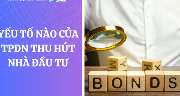 Yếu tố nào của trái phiếu doanh nghiệp thu hút nhà đầu tư?