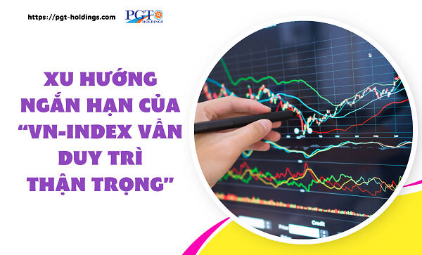 Xu hướng ngắn hạn của VN-Index vẫn duy trì thận trọng- Ảnh 1.