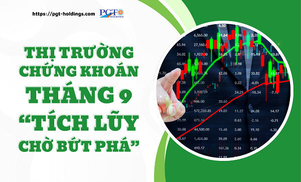 Thị trường chứng khoán tháng 9: “Tích lũy chờ bứt phá”- Ảnh 1.