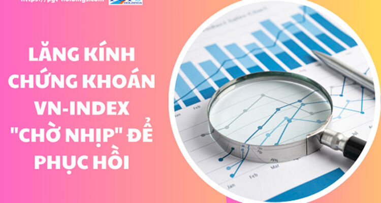 Lăng kính chứng khoán: VN-Index "chờ nhịp" để phục hồi