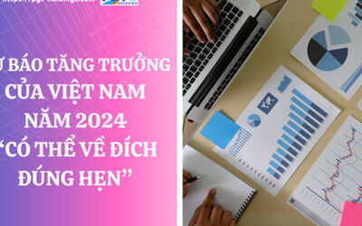 Dự báo tăng trưởng của Việt Nam năm 2024 “có thể về đích đúng hẹn”