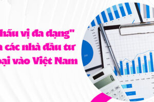 "Khẩu vị đa dạng" của các nhà đầu tư ngoại vào Việt Nam