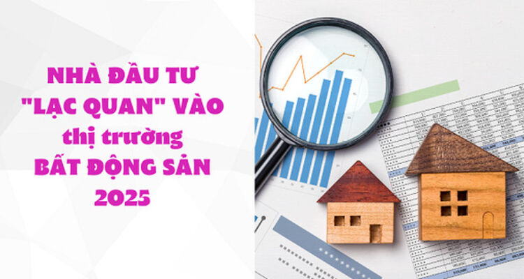 Nhà đầu tư "lạc quan" vào thị trường bất động sản 2025