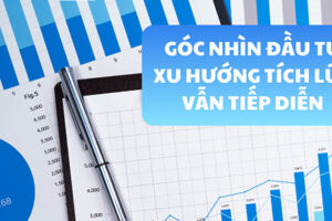 Góc nhìn đầu tư: Xu hướng tích lũy vẫn tiếp diễn