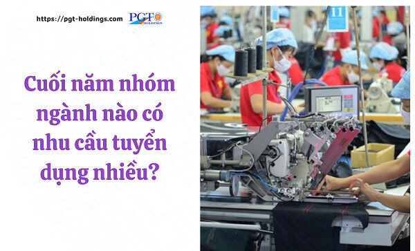 Cuối năm nhóm ngành nào có nhu cầu tuyển dụng nhiều?- Ảnh 1.