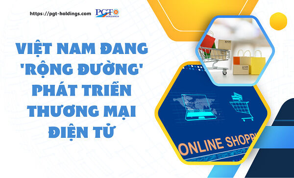 Việt Nam đang 'rộng đường' phát triển thương mại điện tử- Ảnh 1.