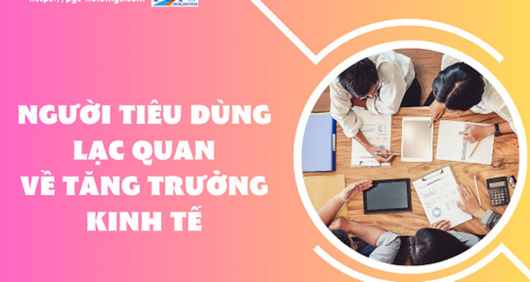 Người tiêu dùng Việt lạc quan về tăng trưởng kinh tế