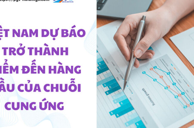 Việt Nam dự báo trở thành điểm đến hàng đầu của chuỗi cung ứng